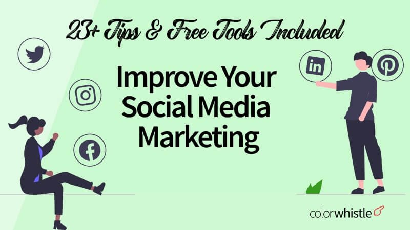 23 Tips (+ Free Tools) to Improve Your Social Media Marketing in 2025 