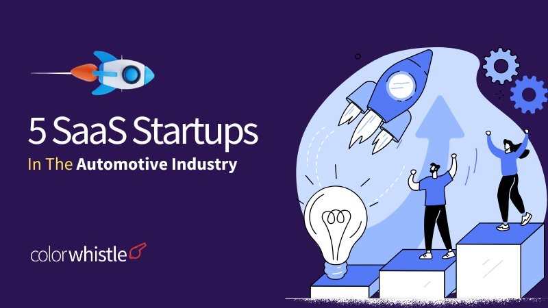 5 SaaS Startups In The Automotive Industry 2024 - ColorWhistle