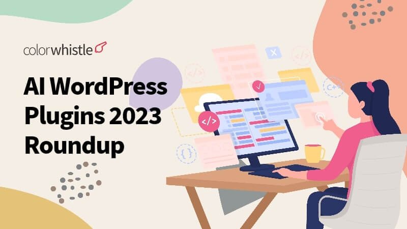AI WordPress Plugins 2023 Roundup - ColorWhistle