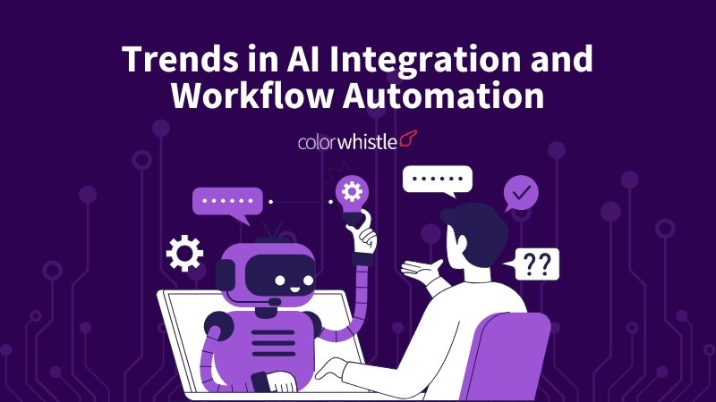AI Workflow Automation Trends Shaping the Future of Work in 2025 - ColorWhistle