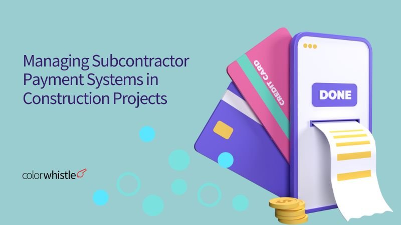 Best Practices for Managing Subcontractor Payment Systems in Construction Projects