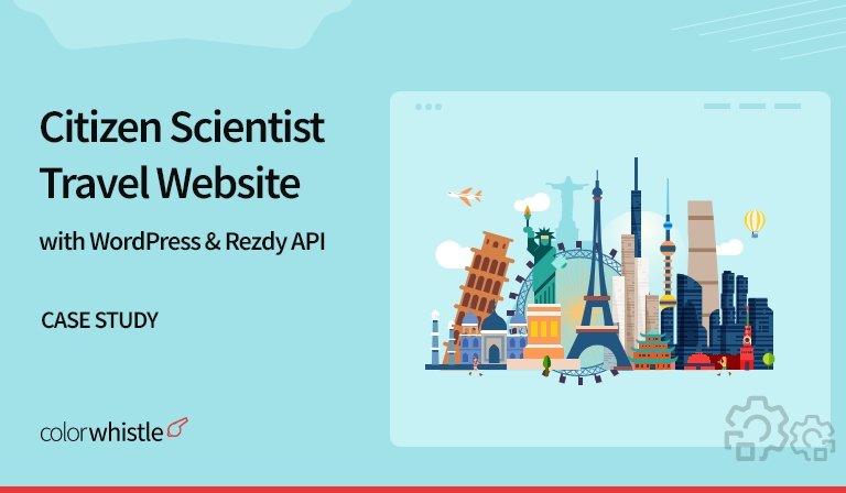 Citizen Scientist Travel Website Development with WordPress & Rezdy API [Case Study] - ColorWhistle