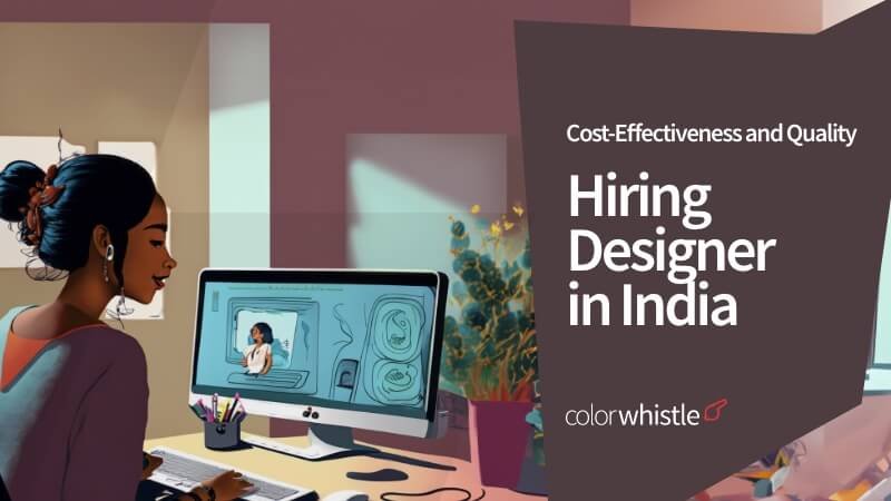 Why Outsourcing Designer Hiring to India Makes Sense : Cost-Effectiveness and Quality