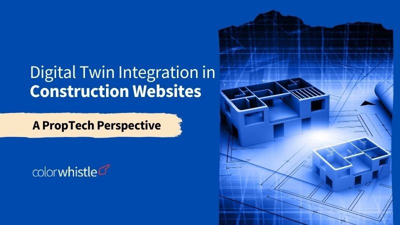Digital Twin Integration in Construction Websites — A PropTech Perspective