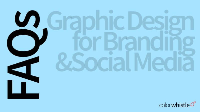 17+ FAQs on Graphic Design for Branding and Social Media - ColorWhistle