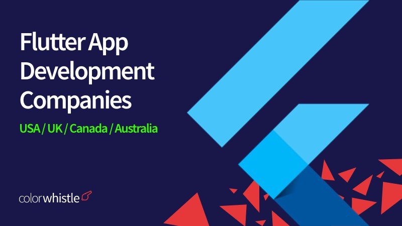 Flutter App Development Companies in USA / UK / Canada / Australia - ColorWhistle