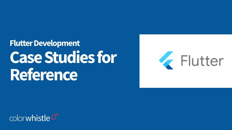 Flutter App Development Case Studies for Reference