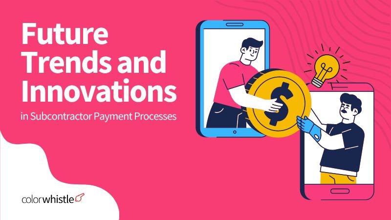 Future Trends and Innovations in Subcontractor Payment Processes