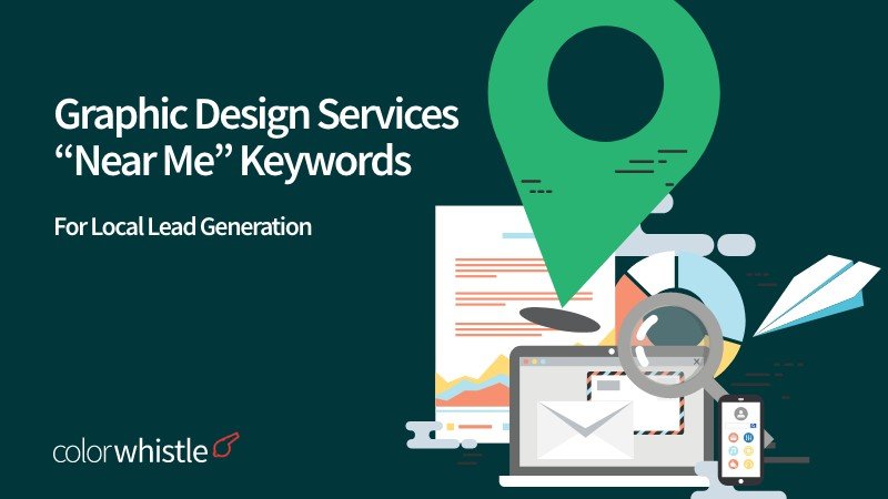 Graphic Design Services “Near Me” Keywords - ColorWhistle