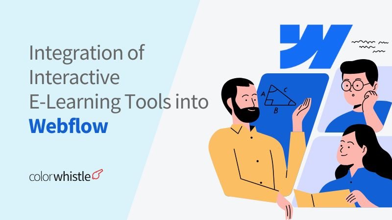 How to Achieve Integration of Interactive E-Learning Tools into Webflow?