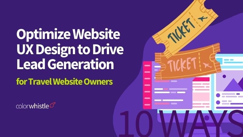 10 Ways to Optimize Website UX Design to Drive Lead Generation for Travel Website Owners in the USA