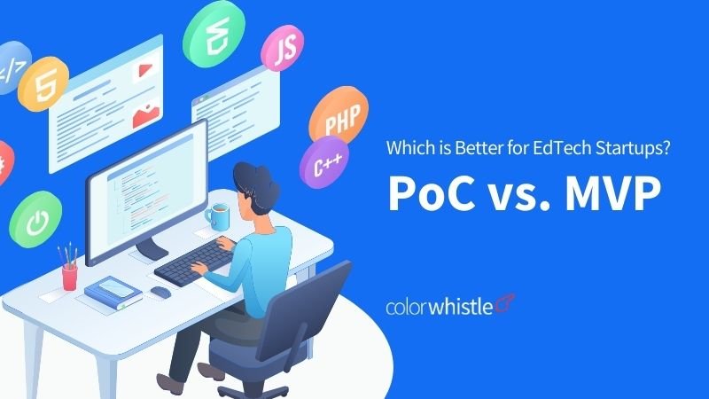 PoC vs. MVP: Which Approach is Better for EdTech Startups?