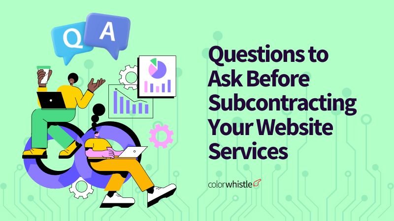 Questions to Ask Before Subcontracting Your Website Services