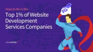 How to Be in the Top 1% of Website Development Services Companies