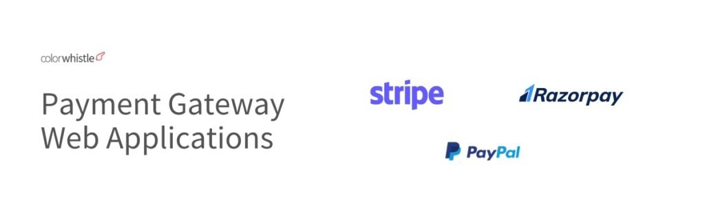 Types of Web Applications (Payment Gateway Web Apps)- ColorWhistle