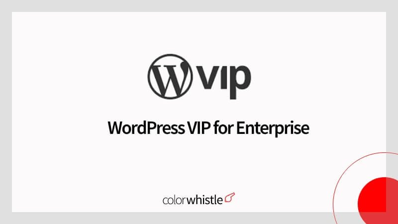 WordPress VIP for Enterprise: Revolutionizing Enterprises’ Website Development