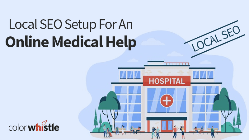 Local SEO for Healthcare: A Complete Setup & Maintenance Guide