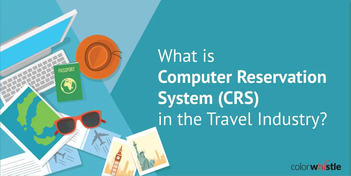 Computer Reservation System Guide : CRS in Travel Industry Computer Reservation System Guide : CRS in Travel Industry