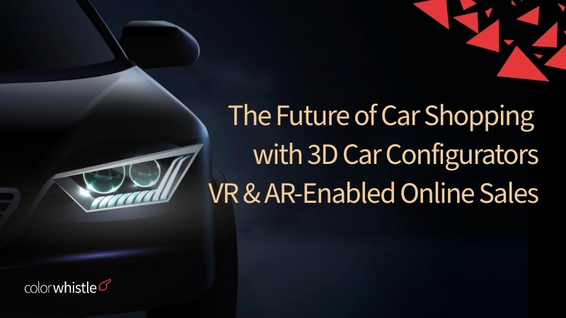 3D Car Configurators: VR & AR Enabled Online Sales - ColorWhistle