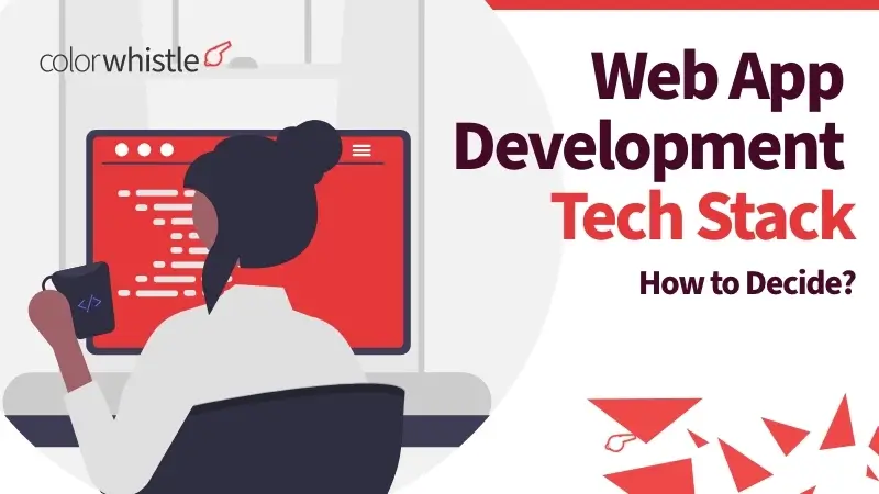 Web Application Development Tech Stack – How to Decide?